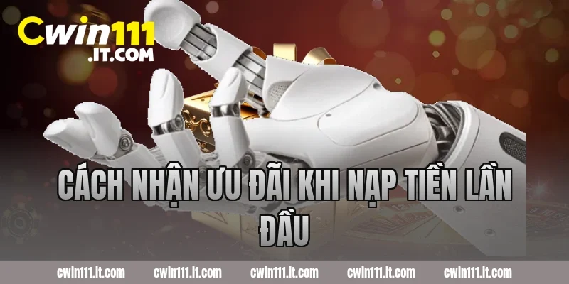 Cách nhận ưu đãi khi nạp tiền lần đầu